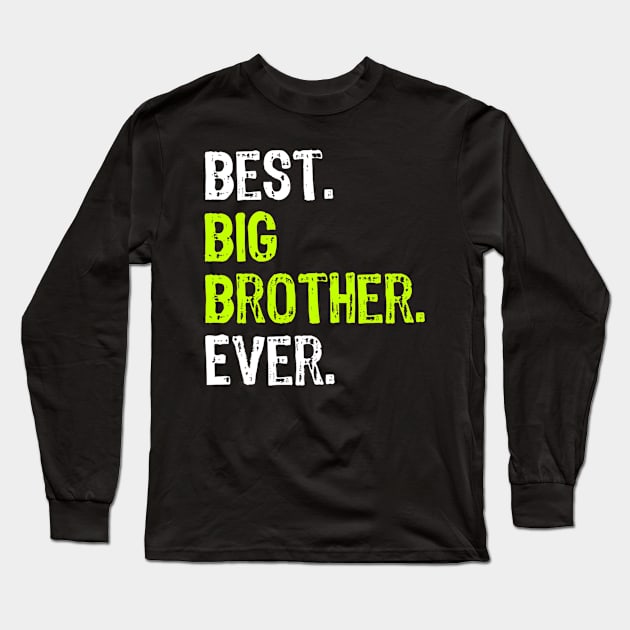 Best Big Brother Ever Teenager Older Sibling for Boys Long Sleeve T-Shirt by tabbythesing960